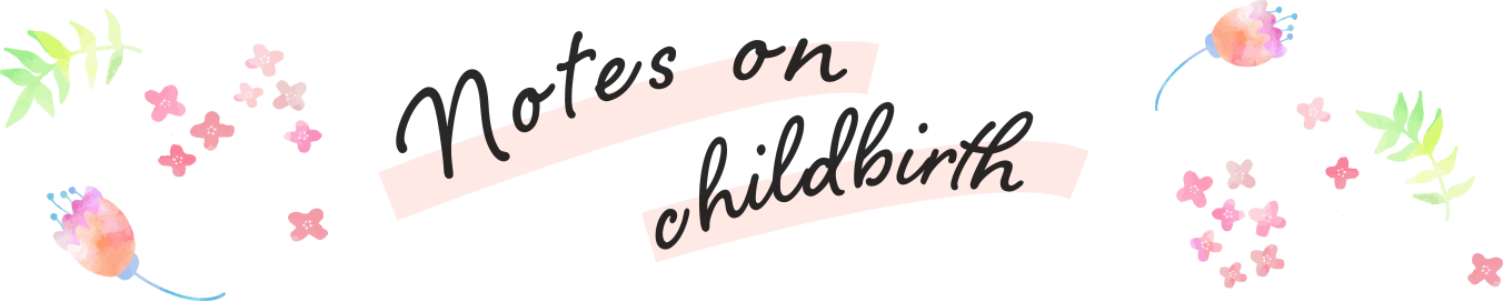 Notes on childbirth